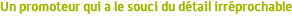 Un promoteur qui a souci du d�tail irr�prochable