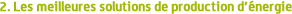 Les meilleures solutions de production d'�nergie